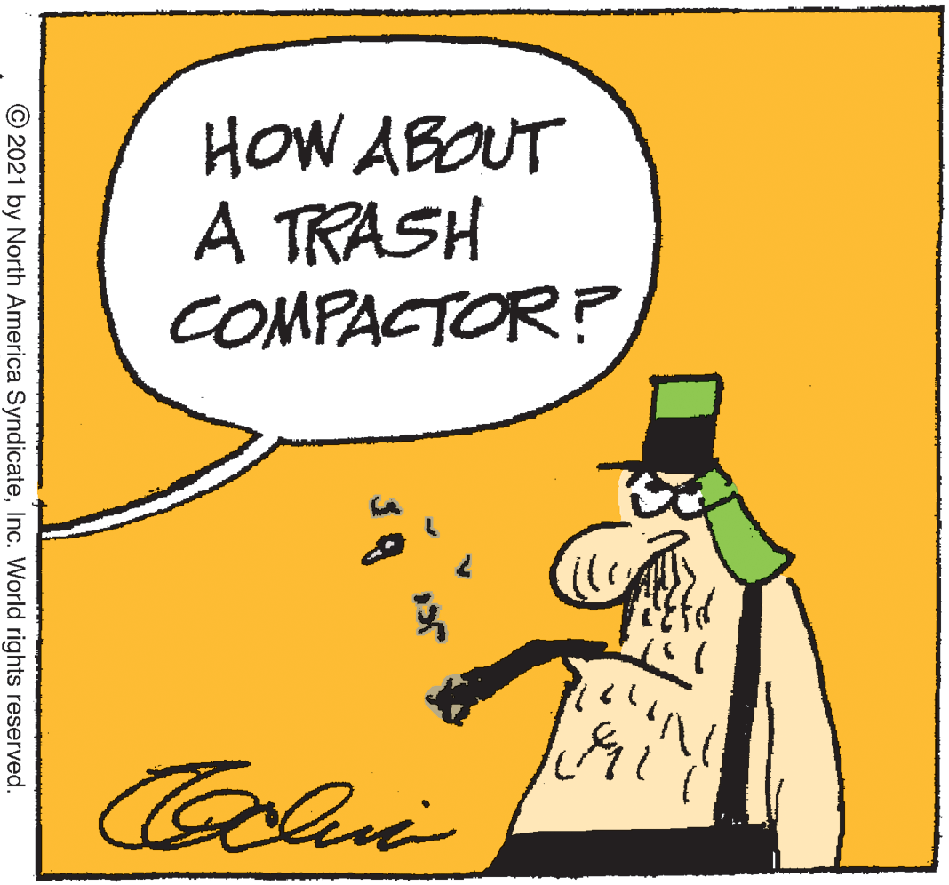 Handwriting OCR: HOW ABOUT A TRASH COMPACTOR? Colni © 2021 by North America SyndicateInc. World rights reserved. HOW ABOUT A TRASH COMPACTOR? Colni © 2021 by North America SyndicateInc. World rights reserved.