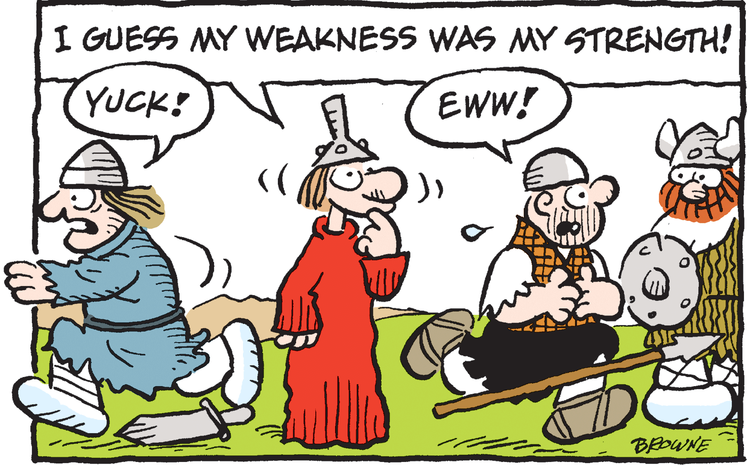 Line OCR: I GUESS MY WEAKNESS WAS MY STRENGTH! YUCK! EWW! BEDWNE I GUESS MY WEAKNESS WAS MY STRENGTH! YUCK! EWW! BEDWNE