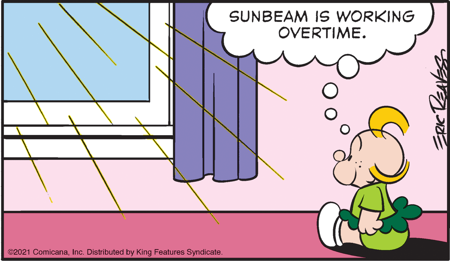 Diagram OCR: SUNBEAM IS WORKING OVERTIME. ©2021 ComicanaInc. Distributed by King Features Syndicate. SUNBEAM IS WORKING OVERTIME. ©2021 ComicanaInc. Distributed by King Features Syndicate.