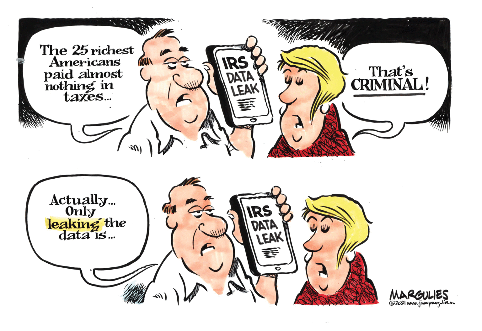 Product OCR: The 25 richest Americans paid almost nothing in takes. IRS DATA LEAK That's CRIMINAL! Actually. Only leaking the data is.. IRS DATA LEAK MARGULIES ©2021 www.jimmpmarglin.m The 25 richest Americans paid almost nothing in takes. IRS DATA LEAK That's CRIMINAL! Actually. Only leaking the data is.. IRS DATA LEAK MARGULIES ©2021 www.jimmpmarglin.m