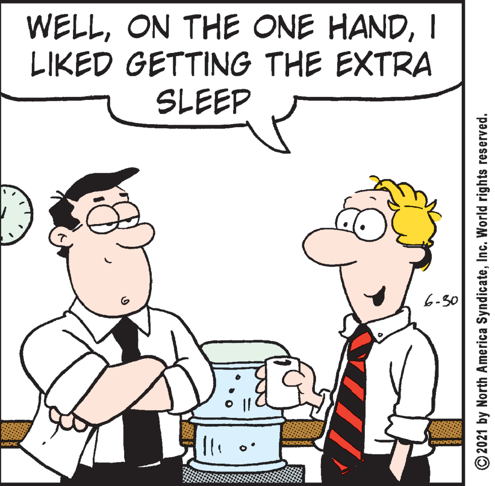 Rectangle OCR: WELLI LIKED GETTING THE EXTRA SLEEP 6-30 © 2021 by North America SyndicateInc. World rights reserved. WELLON THE ONE HANDI LIKED GETTING THE EXTRA SLEEP 6-30 © 2021 by North America SyndicateInc. World rights reserved.
