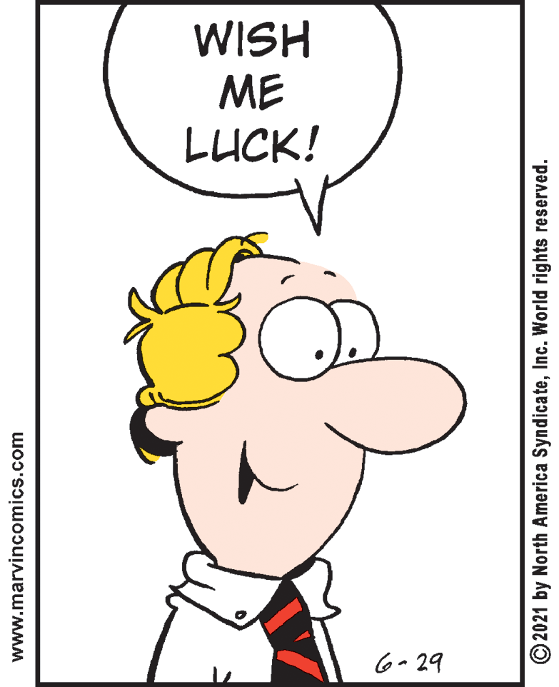 Sharing OCR: WISH ME LUCK! 6-29 www.marvincomics.com © 2021 by North America SyndicateInc. World rights reserved. WISH ME LUCK! 6-29 www.marvincomics.com © 2021 by North America SyndicateInc. World rights reserved.
