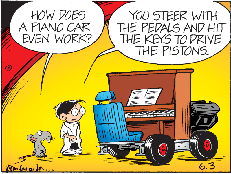 Rolling OCR: HOW DOES A PIANO CAR EVEN WORK? YOU STEER WITH THE PEDALS AND HIT THE KEYS TO DRIVE THE PISTONS. Kondveorl.... 6.3 HOW DOES A PIANO CAR EVEN WORK? YOU STEER WITH THE PEDALS AND HIT THE KEYS TO DRIVE THE PISTONS. Kondveorl.... 6.3