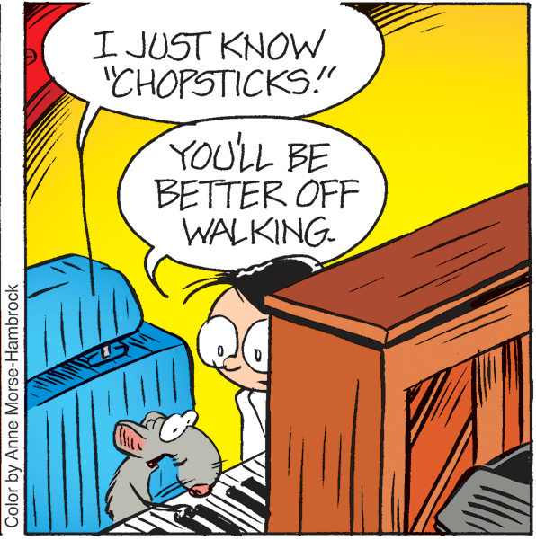 Happy OCR: I JUST KNOW CHOPSTICKS!" YOULL BE BETTER OFF WALKING Color by Anne Morse-Hambrock I JUST KNOW CHOPSTICKS!" YOULL BE BETTER OFF WALKING Color by Anne Morse-Hambrock