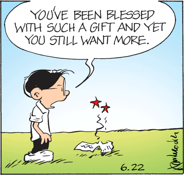 Adaptation OCR: YOUVE BEEN BLESSED WITH SUCH A GIFT AND YET YOU STILL WANT MORE. 6.22 YOUVE BEEN BLESSED WITH SUCH A GIFT AND YET YOU STILL WANT MORE. 6.22