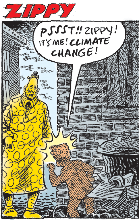 Comic book OCR: ZIPPY PSSST!2IPPY! IT'S ME! CLIMATE CHANGE! ZIPPY PSSST!2IPPY! IT'S ME! CLIMATE CHANGE!