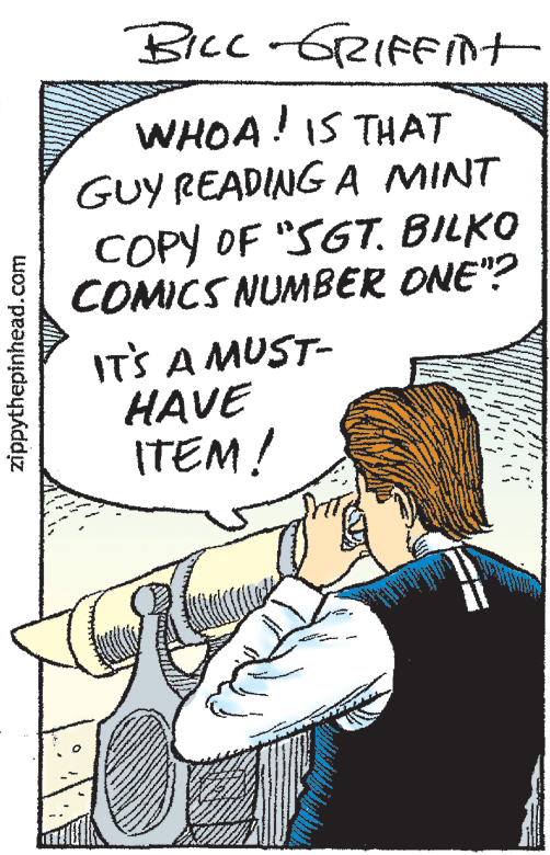 Drawing OCR: BICC -GRIFFdt WHOA! IS THAT GUY READINGA MINT COPY OF "S6TBILKO COMICS NUMBER ONE"? ITS A MUST- HAVE ITEM! zippythepinhead.com BICC -GRIFFdt WHOA! IS THAT GUY READINGA MINT COPY OF "S6TBILKO COMICS NUMBER ONE"? ITS A MUST- HAVE ITEM! zippythepinhead.com
