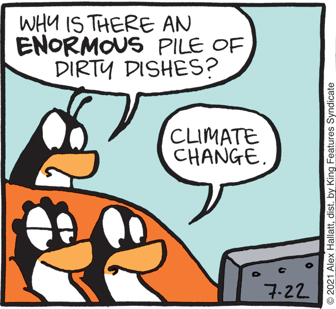 Line OCR: WHY IS THERE AN ENORMOUS PILE OF DIRTY DISHES? CLIMATE CHANGE7.22 © 2021 Alex Hallattdist. by King Features Syndicate WHY IS THERE AN ENORMOUS PILE OF DIRTY DISHES? CLIMATE CHANGE7.22 © 2021 Alex Hallattdist. by King Features Syndicate