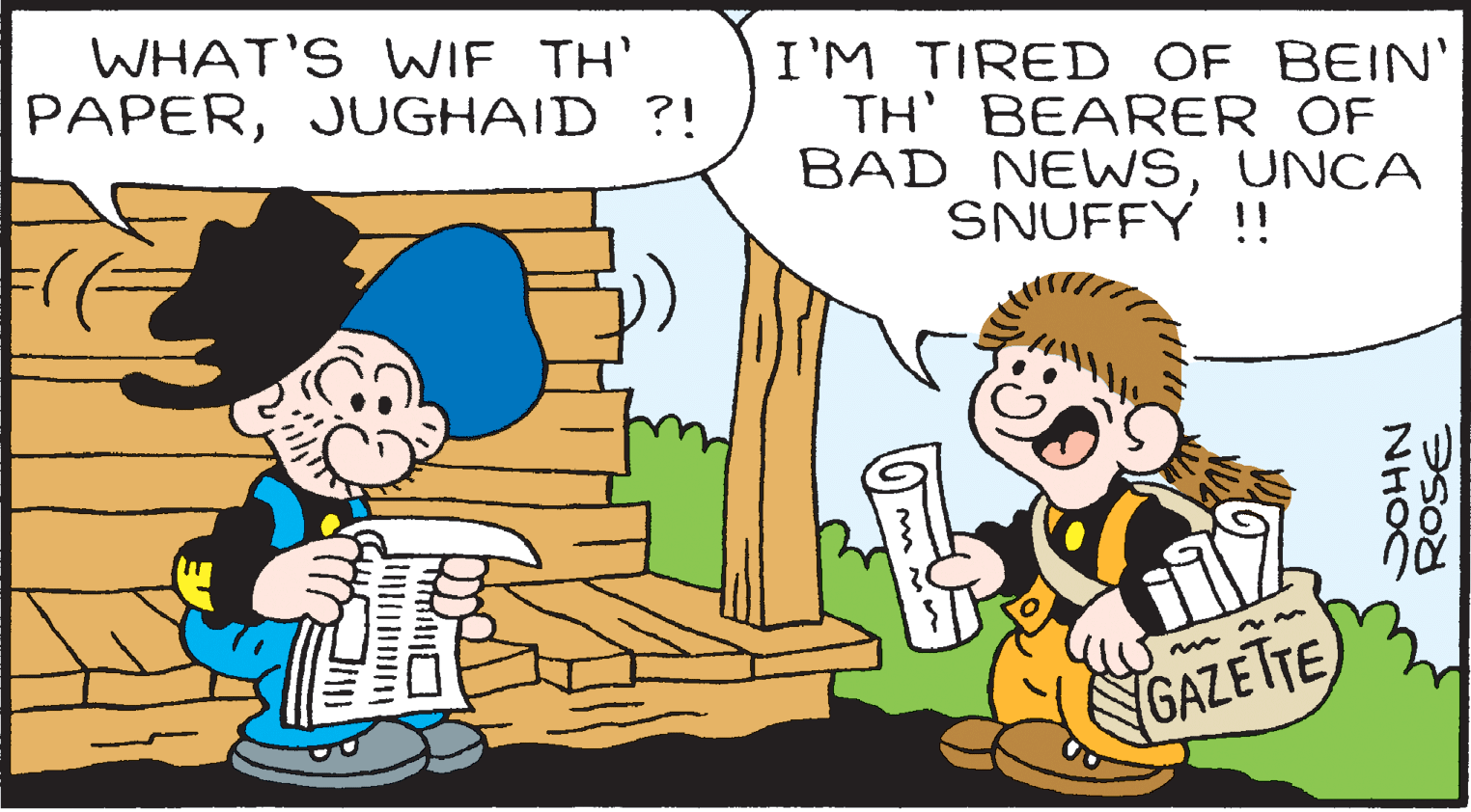 Friendship OCR: WHAT'S WWIF TH' PAPERJUGHAID ?! I'M TIRED OF BEIN' TH BEARER OF BAD NEWSUNCA SNUFFY !! GAZETTE ROSE NHOC WHAT'S WWIF TH' PAPERJUGHAID ?! I'M TIRED OF BEIN' TH BEARER OF BAD NEWSUNCA SNUFFY !! GAZETTE ROSE NHOC