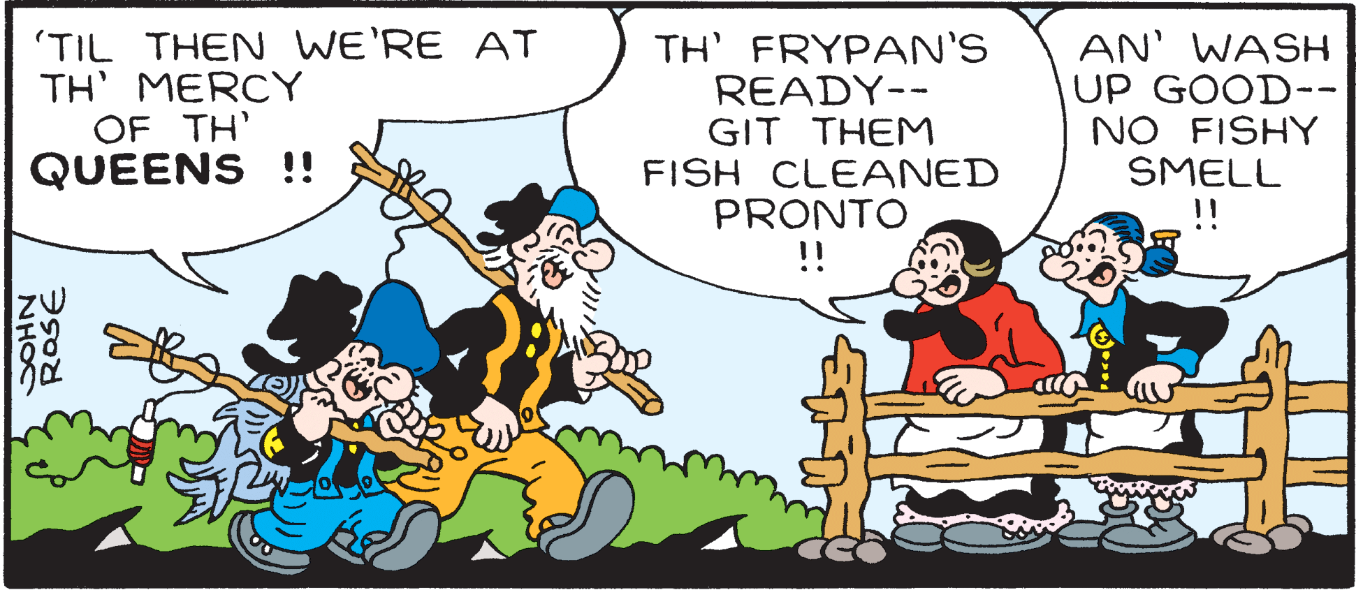 Line OCR: 'TIL THEN WE'RE AT TH' MERCY OF TH' QUEENS !! TH' FRYPAN'S READY-- GIT THEM FISH CLEANED PRONTO !! AN' WASH UP GOOD-- NO FISHY SMELL ROSÉ NHOC 'TIL THEN WE'RE AT TH' MERCY OF TH' QUEENS !! TH' FRYPAN'S READY-- GIT THEM FISH CLEANED PRONTO !! AN' WASH UP GOOD-- NO FISHY SMELL ROSÉ NHOC