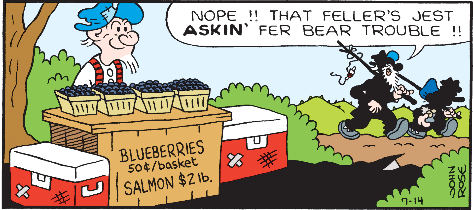 Fictional character OCR: NOPE !! THAT FELLER'S JEST ASKIN' FER BEAR TROUBLE !! BLUEBERRIES 50¢/basket SALMON $2 Ib. 7-14 NHOC ROSE NOPE !! THAT FELLER'S JEST ASKIN' FER BEAR TROUBLE !! BLUEBERRIES 50¢/basket SALMON $2 Ib. 7-14 NHOC ROSE