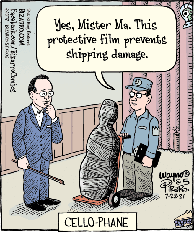 Art OCR: YesMister Ma. This protective film prevents shipping damage. Wayno® &5 7-22-21 CELLO-PHANE Dist. b9 King Features BIZARRO.COM Facebook.com/BizarroComics ©2021 BIZARRO STUDIOS YesMister Ma. This protective film prevents shipping damage. Wayno® &5 7-22-21 CELLO-PHANE Dist. b9 King Features BIZARRO.COM Facebook.com/BizarroComics ©2021 BIZARRO STUDIOS