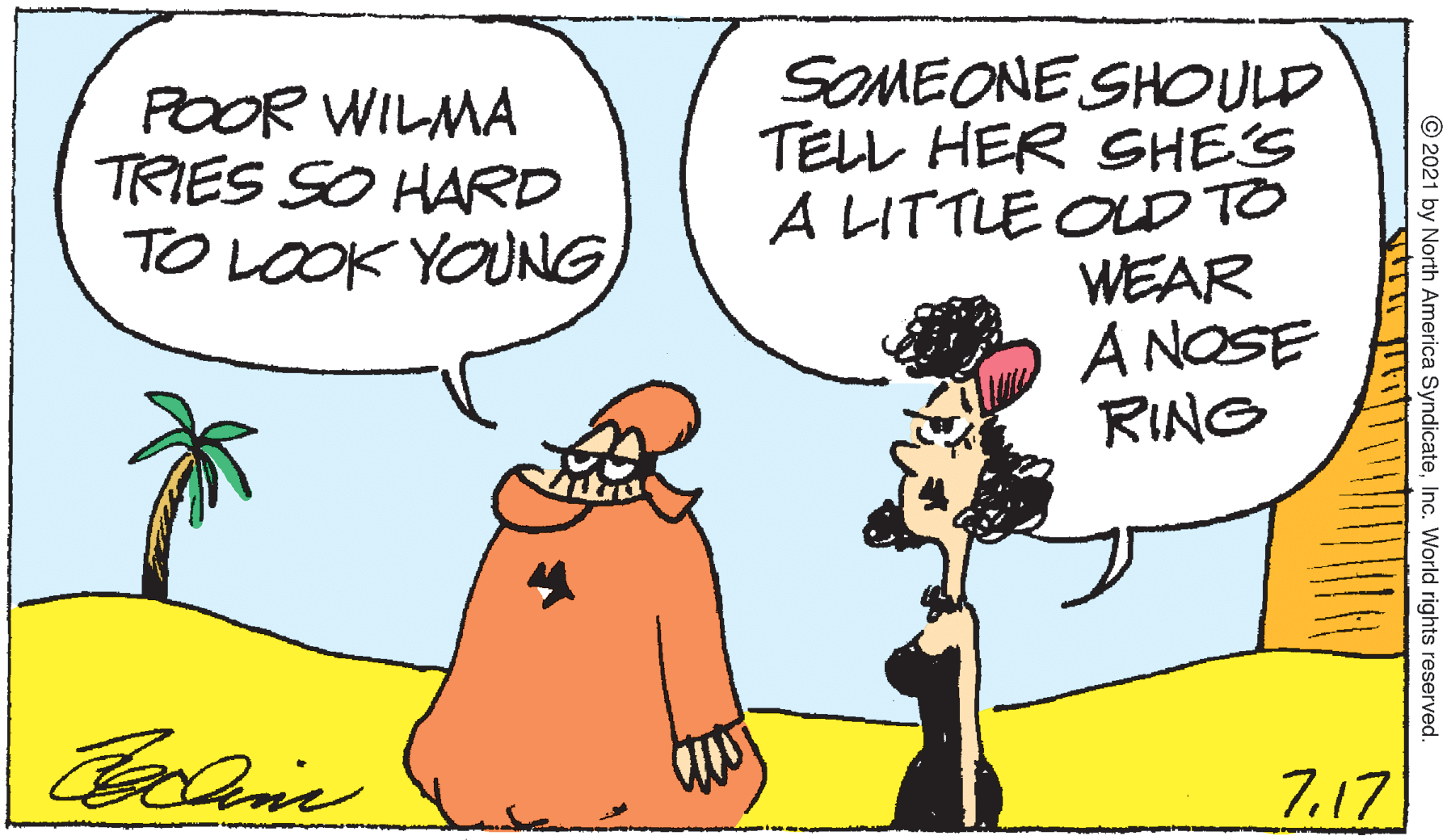 Interaction OCR: POOR WILMA TRIES SO HARRD TO LOOK YOOUNGSOMEONE SHOULD TELL HER SHE'S A LITTLE OD TO WEAR A NOSE RING 717 © 2021 by North America SyndicateInc. World rights reserved. POOR WILMA TRIES SO HARRD TO LOOK YOOUNGSOMEONE SHOULD TELL HER SHE'S A LITTLE OD TO WEAR A NOSE RING 717 © 2021 by North America SyndicateInc. World rights reserved.