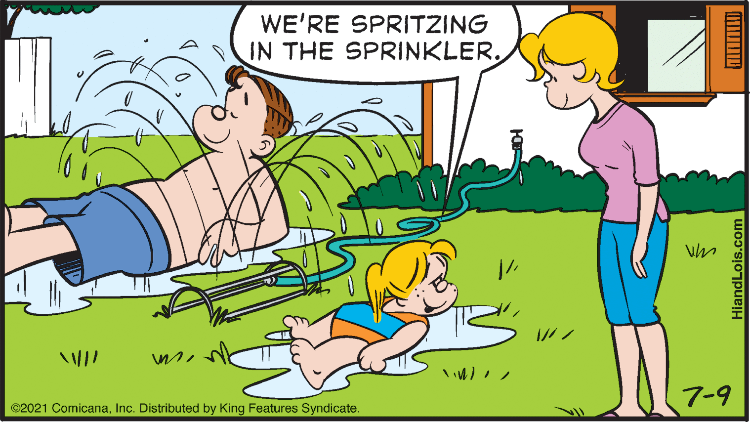 Social group OCR: WE'RE SPRITZING IN THE SPRINKLER. 7-9 ©2021 ComicanaInc. Distributed by King Features Syndicate. HiandLois.com WE'RE SPRITZING IN THE SPRINKLER. 7-9 ©2021 ComicanaInc. Distributed by King Features Syndicate. HiandLois.com
