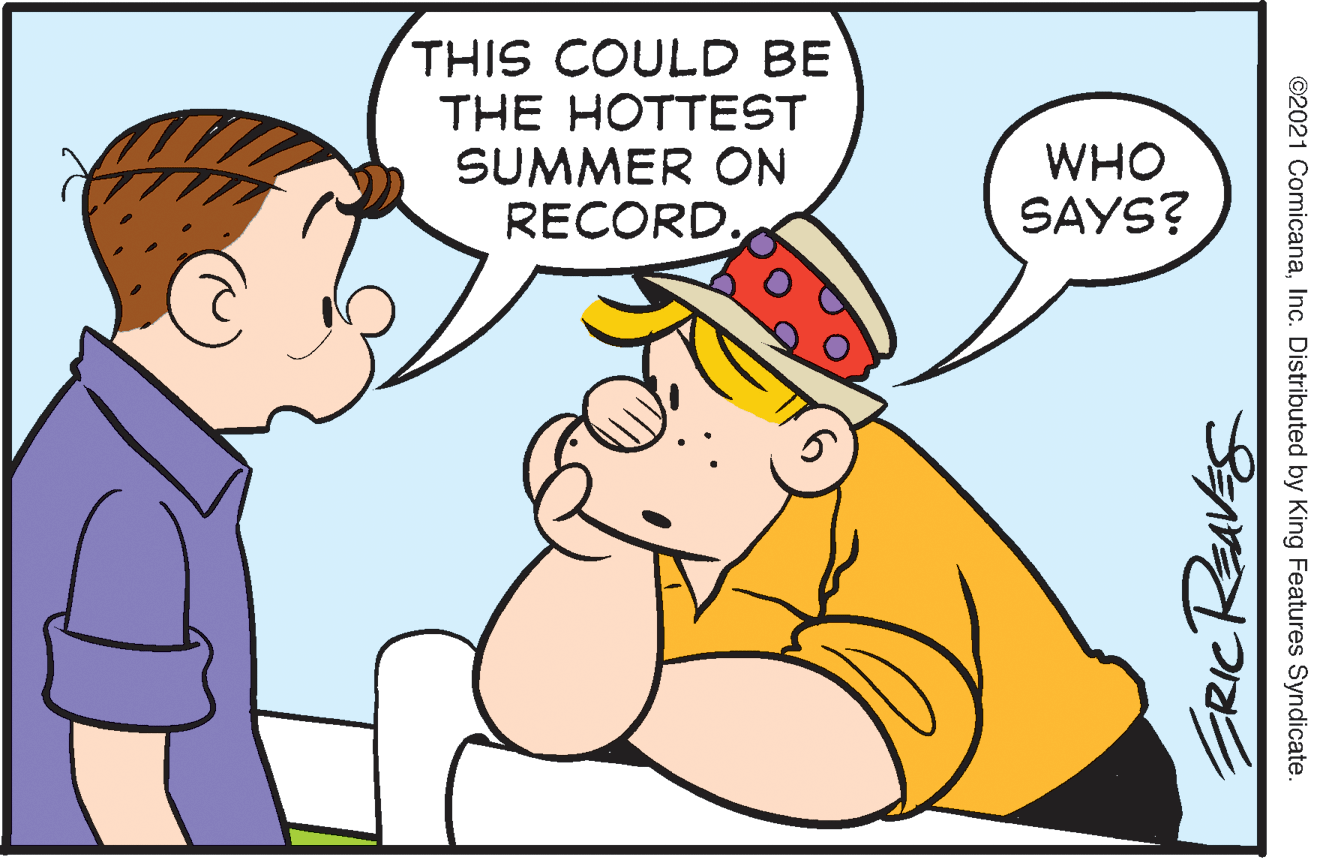 Gesture OCR: THIS COULD BE THE HOTTEST SUMMER ON RECORD. WHO SAYS? ©2021 ComicanaInc. Distributed by King Features Syndicate. RICREAVES THIS COULD BE THE HOTTEST SUMMER ON RECORD. WHO SAYS? ©2021 ComicanaInc. Distributed by King Features Syndicate. RICREAVES
