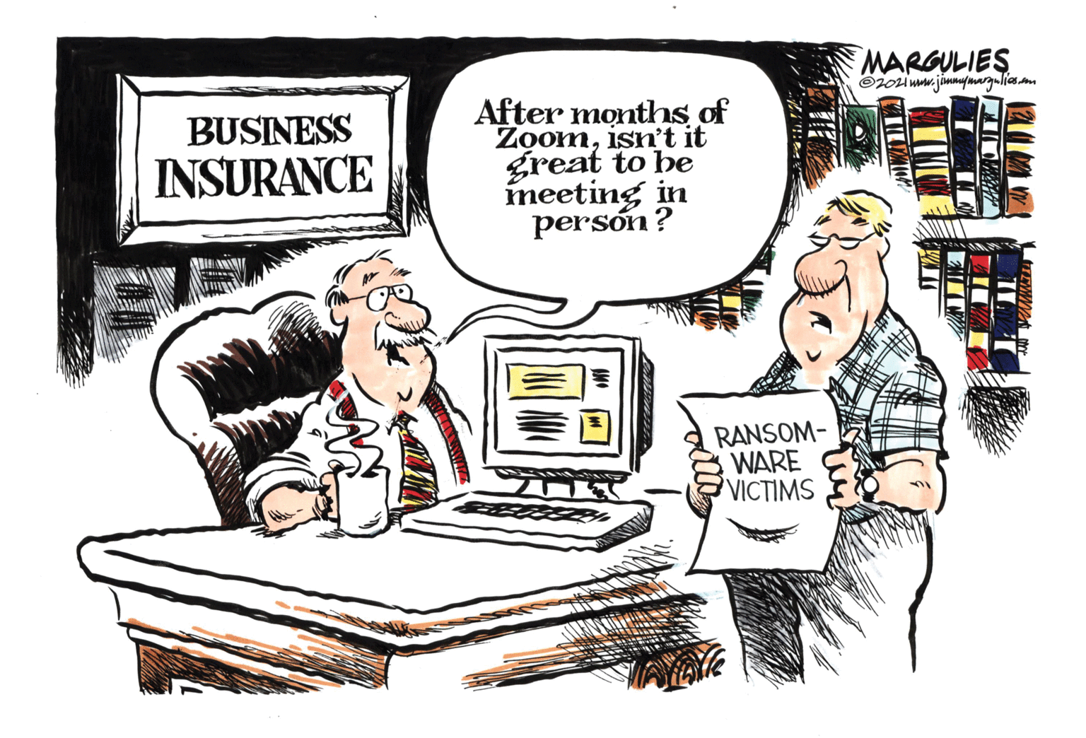 Computer OCR: MARGULIES ©oziumw. jimmymargulices.m After months of Zoomisn't it great to be meeting in person? BUSINESS INSURANCE RANSOM- WARE VICTIMS MARGULIES ©oziumw. jimmymargulices.m After months of Zoomisn't it great to be meeting in person? BUSINESS INSURANCE RANSOM- WARE VICTIMS