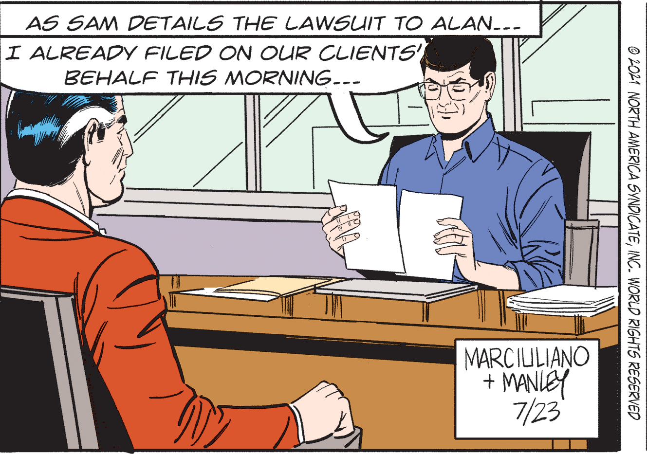 Illustration OCR: AS SAM DETAILS THE LAWSUIT TO ALAN.-- I ALREADY FILED ON OUR CLIENTS' BEHALF THIS MORNING.-- MARCIULIANO + MANLEY 7/23 © 2021 NORTH AMERICA SVNDICATEINC. WORLD RIGHTS RESERVED AS SAM DETAILS THE LAWSUIT TO ALAN.-- I ALREADY FILED ON OUR CLIENTS' BEHALF THIS MORNING.-- MARCIULIANO + MANLEY 7/23 © 2021 NORTH AMERICA SVNDICATEINC. WORLD RIGHTS RESERVED