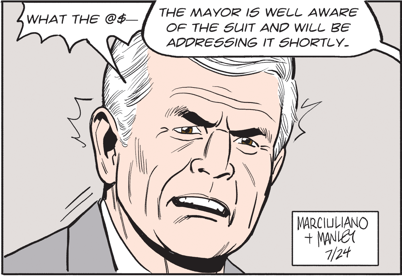 Mouth OCR: THE MAYOR IS WELL AWARE OF THE SUIT AND WILL BE WHAT THE @$- ADDRESSING IT SHORTLY- MARCIULIANO + MANIEY 7/24 THE MAYOR IS WELL AWARE OF THE SUIT AND WILL BE WHAT THE @$- ADDRESSING IT SHORTLY- MARCIULIANO + MANIEY 7/24