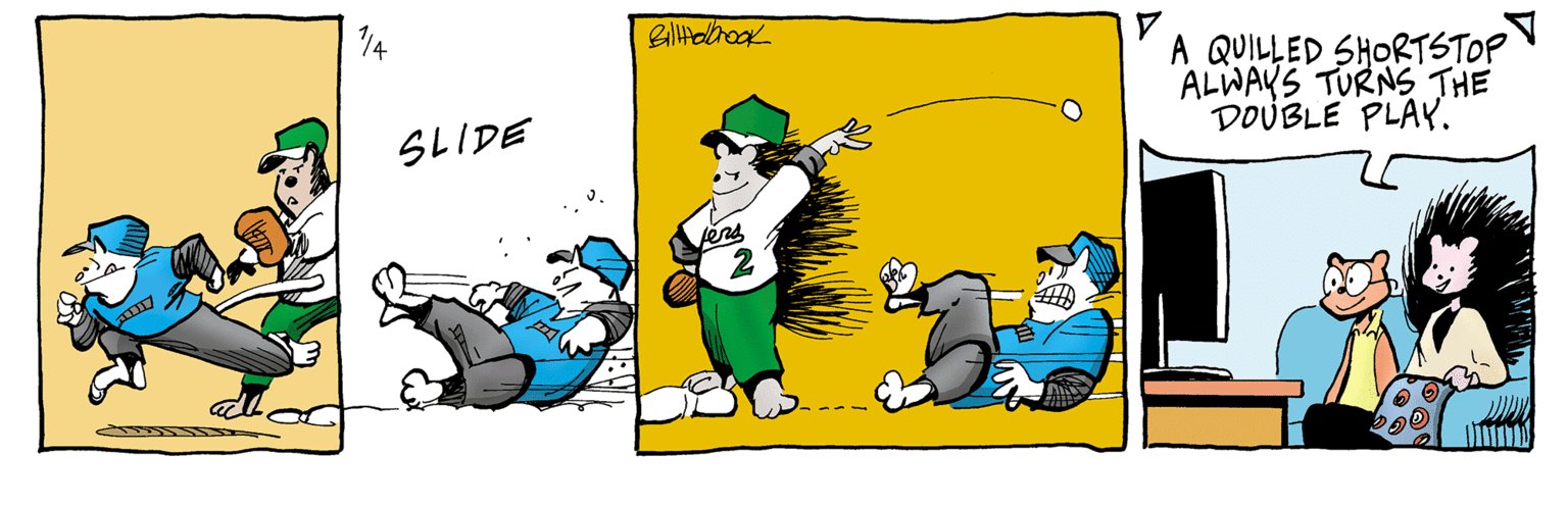 Fictional character OCR: A QUILLED SHORTSTOP ALWAYS TURNS THE DOUBLE PLAY. SLIDE A QUILLED SHORTSTOP ALWAYS TURNS THE DOUBLE PLAY. SLIDE