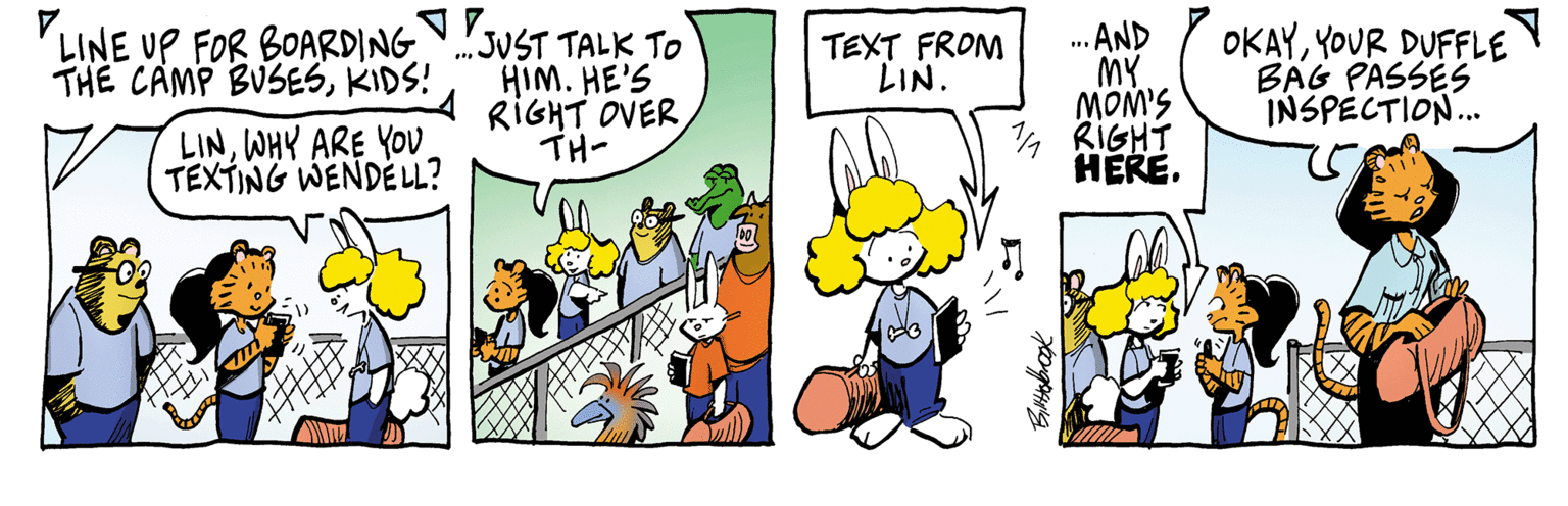 Line OCR: LINE UP FOR BOARDING"JUST TALK TO HIM. HE'S RIGHT OVER TH- AND MY MOM'S 4 RIGHT HERE. OKAYYOUR DUFFLE BAG PASSES INSPECTION.. THE CAMP BUSESKIDS! TEXT FROM LIN. LINWHY ARE YOU TEXTING WENDEELL? LINE UP FOR BOARDING"JUST TALK TO HIM. HE'S RIGHT OVER TH- AND MY MOM'S 4 RIGHT HERE. OKAYYOUR DUFFLE BAG PASSES INSPECTION.. THE CAMP BUSESKIDS! TEXT FROM LIN. LINWHY ARE YOU TEXTING WENDEELL?