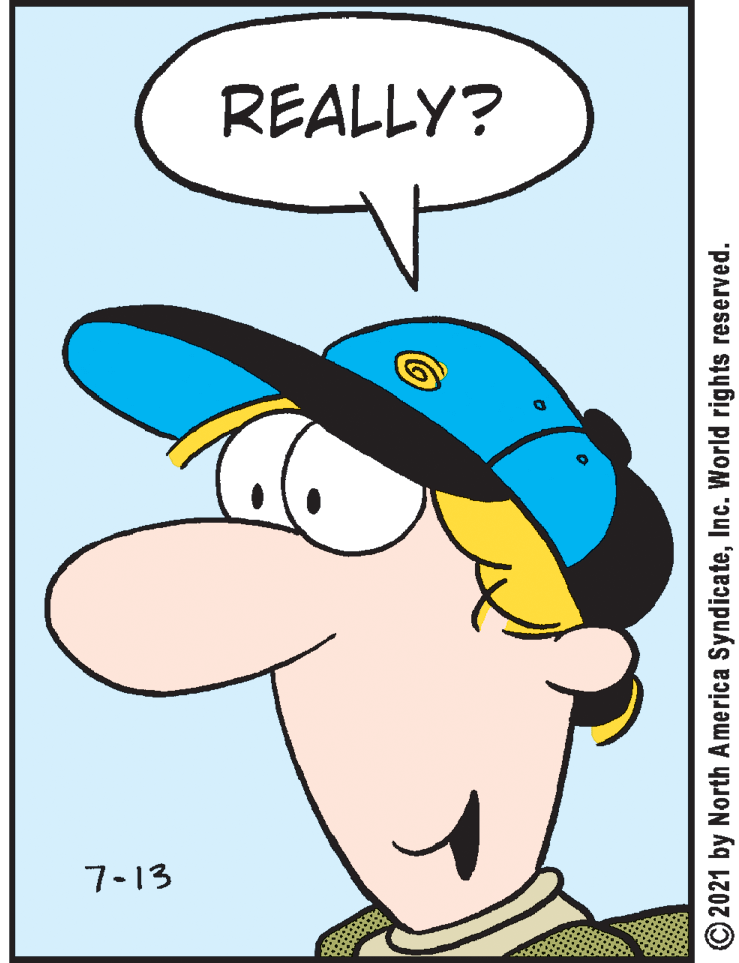 Hat OCR: REALLY? 7-13 © 2021 by North America SyndicateInc. World rights reserved. REALLY? 7-13 © 2021 by North America SyndicateInc. World rights reserved.
