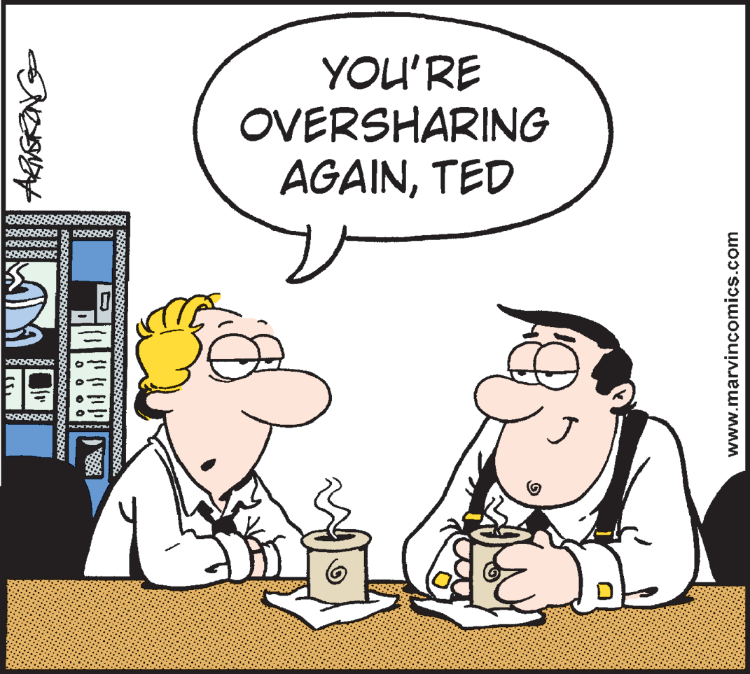 Rectangle OCR: YOU'RE OVERSHARING AGAINTED www.marvincomics.com YOU'RE OVERSHARING AGAINTED www.marvincomics.com