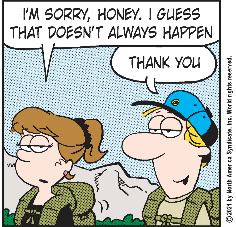 Mammal OCR: I'M SORRYHONEY. I GUESS THAT DOESN'T ALWAYS HAPPEN THANK YOU ©2021 by North America SyndicateInc. World rights reserved. I'M SORRYHONEY. I GUESS THAT DOESN'T ALWAYS HAPPEN THANK YOU ©2021 by North America SyndicateInc. World rights reserved.