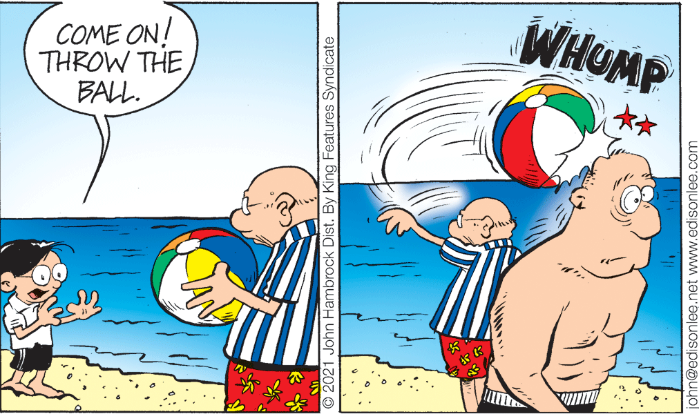 Art OCR: WHUMP COME ON! THROW THE BALL. ** © 2021 John Hambrock Dist. By King Features Syndicate john@edisonlee.net www.edisonlee.com WHUMP COME ON! THROW THE BALL. ** © 2021 John Hambrock Dist. By King Features Syndicate john@edisonlee.net www.edisonlee.com