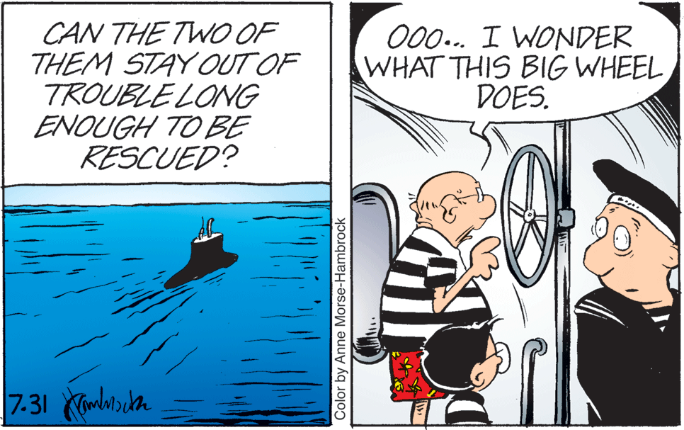 Art OCR: CAN THE TWO OF THEM STAY OUT OF TROUBLE LONG ENOUGH TO BE RESCUED? 00. I WONDER WHAT THIS BIG WHEEL DOES. |7.31 mdcka Color by Anne Morse-Hambrock CAN THE TWO OF THEM STAY OUT OF TROUBLE LONG ENOUGH TO BE RESCUED? 00. I WONDER WHAT THIS BIG WHEEL DOES. |7.31 mdcka Color by Anne Morse-Hambrock