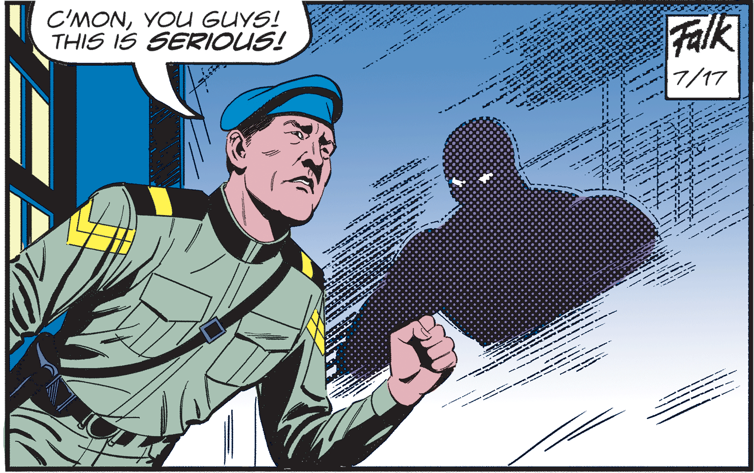 Art OCR: C'MONYOU GUYS! THIS IS SERIOUS! Falk 7/17 - - -- C'MONYOU GUYS! THIS IS SERIOUS! Falk 7/17 - - --