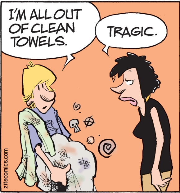 Jaw OCR: I'M ALL OUT OF CLEAN TOWELS. TRAGIC. zitscomics.com I'M ALL OUT OF CLEAN TOWELS. TRAGIC. zitscomics.com