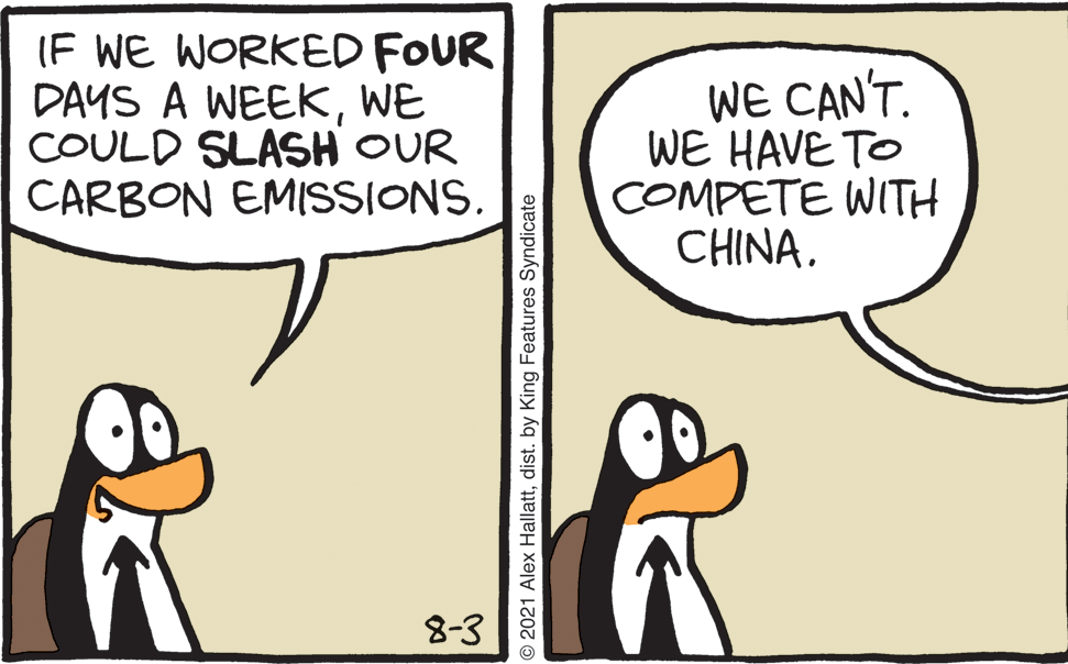 Gesture OCR: (F WE WORKED FOURWE DAYS A WEEKCOULD SLASH OUR CARBON EMISSIONS. WE CAN'T. WE HAVE TO COMPETE WITH CHINA. 8-3 2021 Alex Hallattdist. by King Features Syndicate (F WE WORKED FOURWE DAYS A WEEKCOULD SLASH OUR CARBON EMISSIONS. WE CAN'T. WE HAVE TO COMPETE WITH CHINA. 8-3 2021 Alex Hallattdist. by King Features Syndicate
