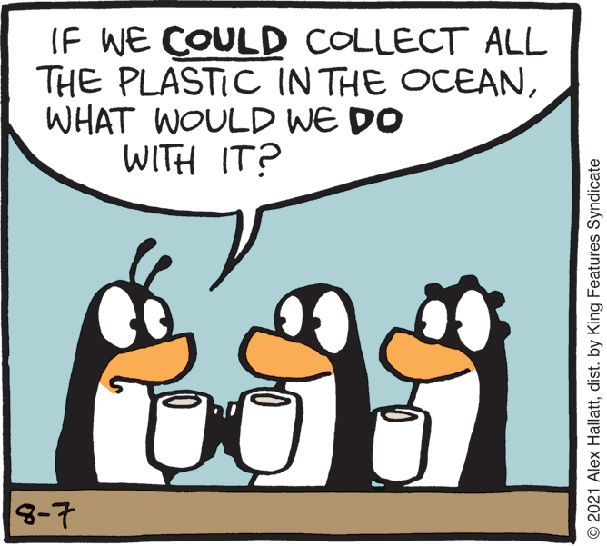 Font OCR: IF WE COULD COLLECT ALL THE PLASTIC IN THE OCEANWHAT WOULD WE DO WITH IT? 8-7 © 2021 Alex Hallattdist. by King Features Syndicate IF WE COULD COLLECT ALL THE PLASTIC IN THE OCEANWHAT WOULD WE DO WITH IT? 8-7 © 2021 Alex Hallattdist. by King Features Syndicate