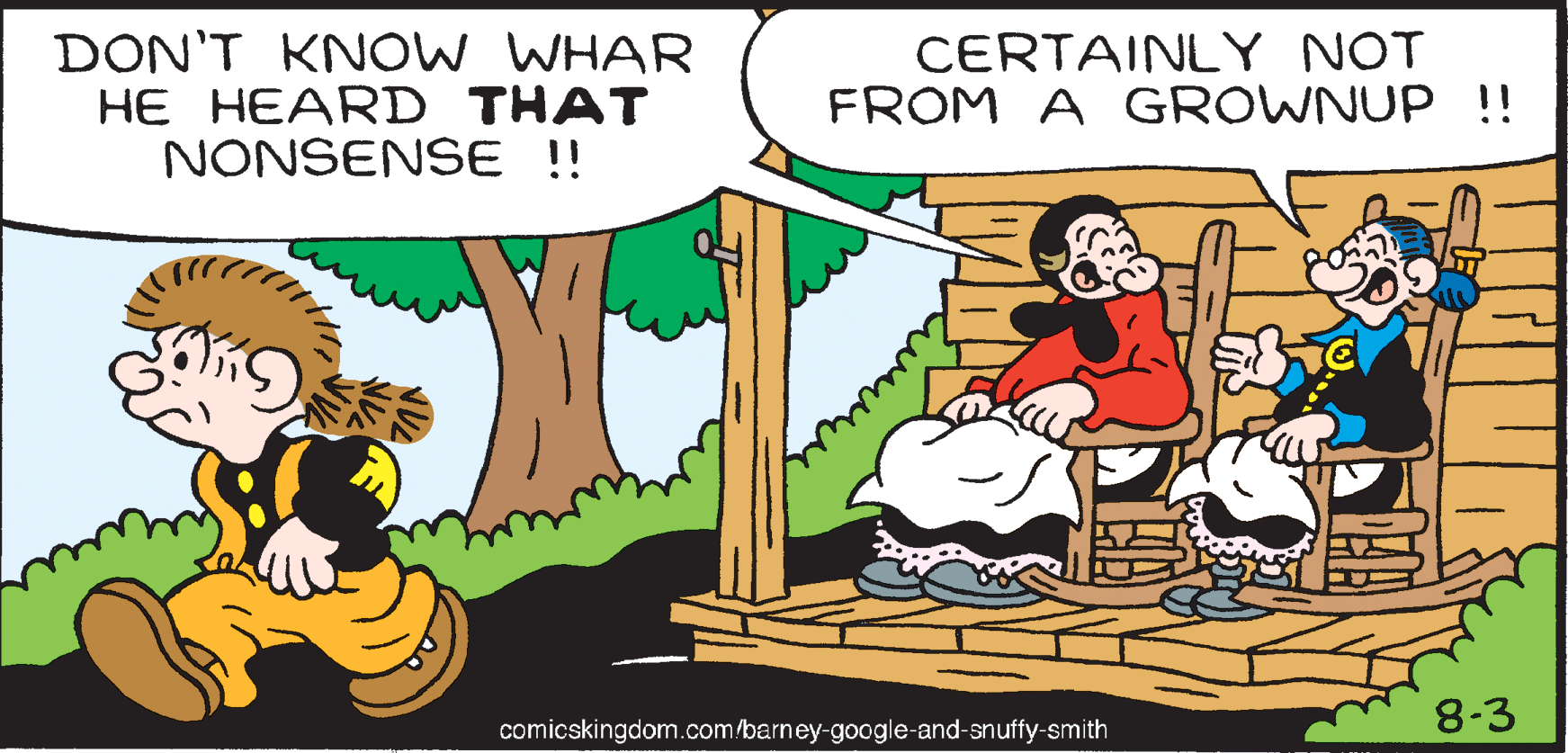 Happy OCR: DON'T KNOW WHAR HE HEARD THAT NONSENSE ! CERTAINLY NOT FROM A GROWNUP !! 8-3 comicskingdom.com/barney-google-and-snuffy-smith DON'T KNOW WHAR HE HEARD THAT NONSENSE ! CERTAINLY NOT FROM A GROWNUP !! 8-3 comicskingdom.com/barney-google-and-snuffy-smith