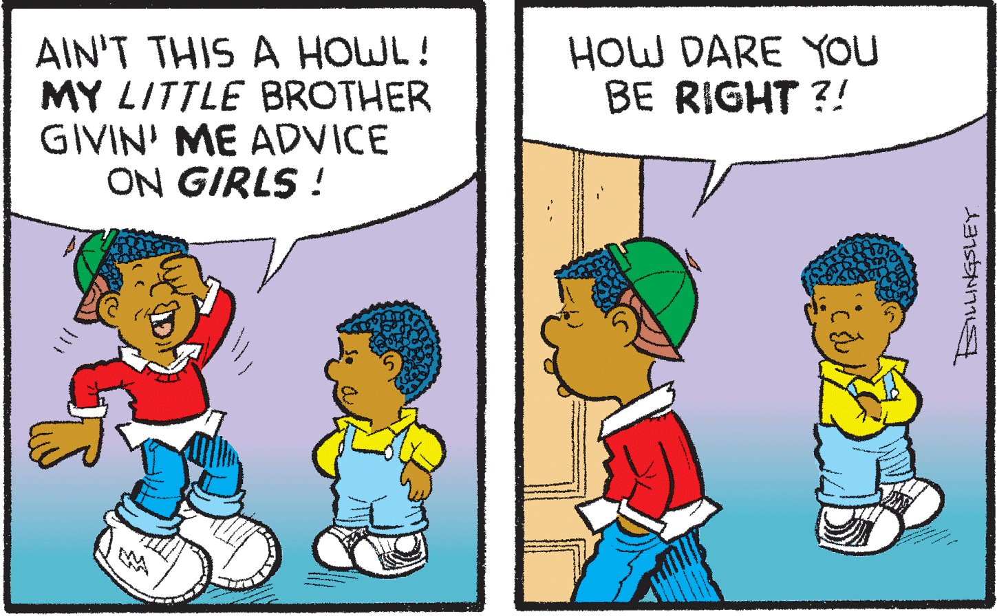 Happy OCR: HOW DARE YOU BE RIGHT ?! AIN'T THIS A HOWL! MY LITTLE BROTHER GIVIN' ME ADVICE ON GIRLS ! HOW DARE YOU BE RIGHT ?! AIN'T THIS A HOWL! MY LITTLE BROTHER GIVIN' ME ADVICE ON GIRLS !