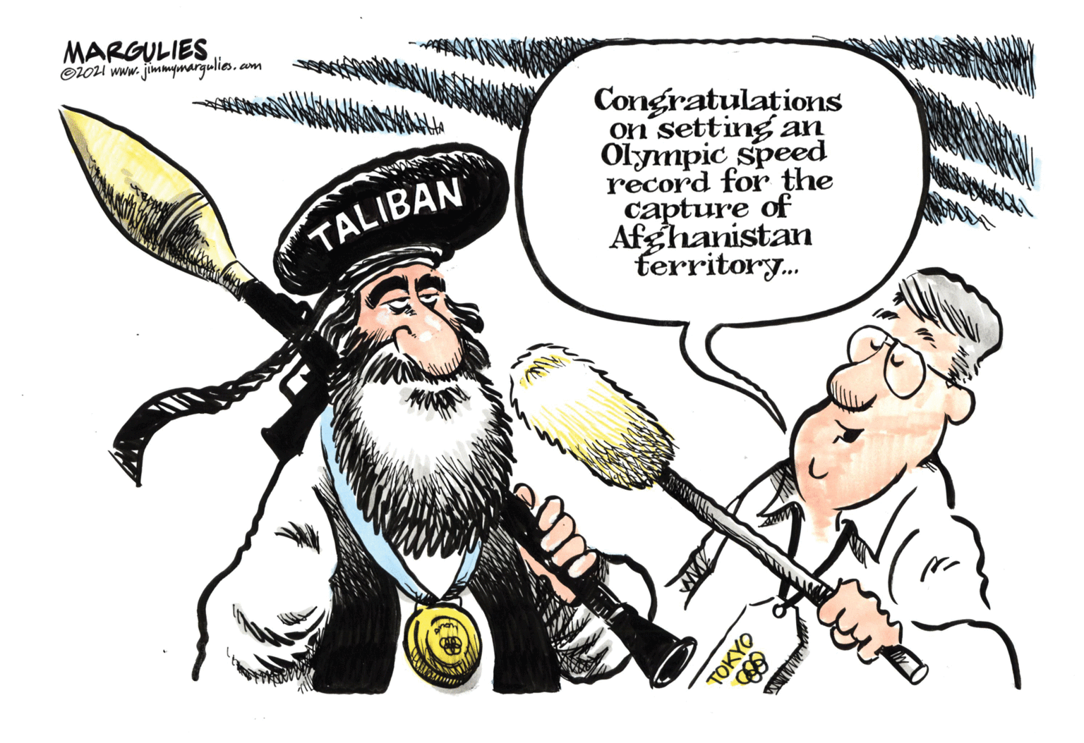 Fictional character OCR: MARGULIES O1oi ww.jimmynargulis. am Congratulations on setting an Olympic speed record for the capture of Afghanistan ferritory. TALIBAN TOKYO MARGULIES O1oi ww.jimmynargulis. am Congratulations on setting an Olympic speed record for the capture of Afghanistan ferritory. TALIBAN TOKYO