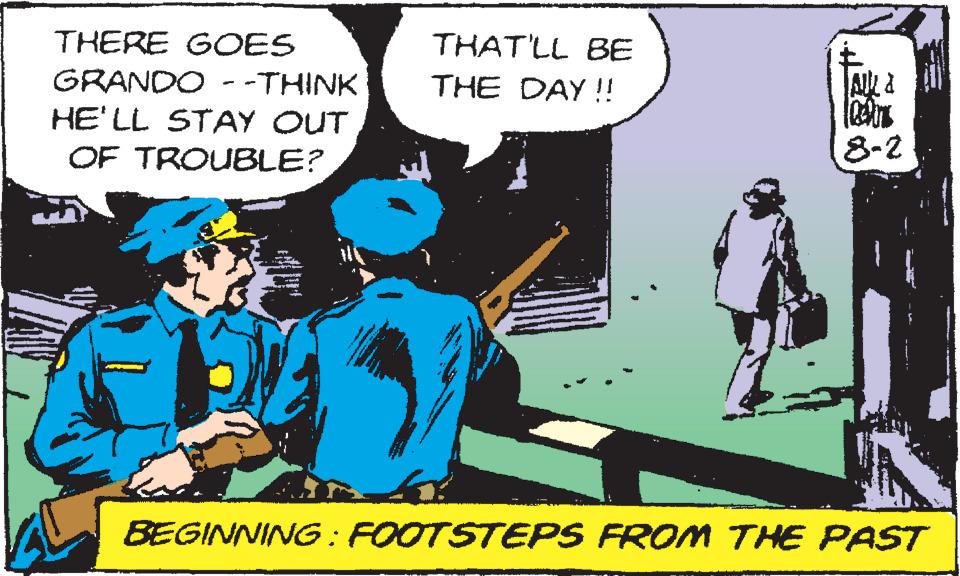 Illustration OCR: THERE GOES THAT'LL BE GRANDO - -THINK THE DAY !! HE' LL STAY OUT OF TROUBLE? 8-2 BEGINNING: FOOTSTEPS FROM THE PAST THERE GOES THAT'LL BE GRANDO - -THINK THE DAY !! HE' LL STAY OUT OF TROUBLE? 8-2 BEGINNING: FOOTSTEPS FROM THE PAST