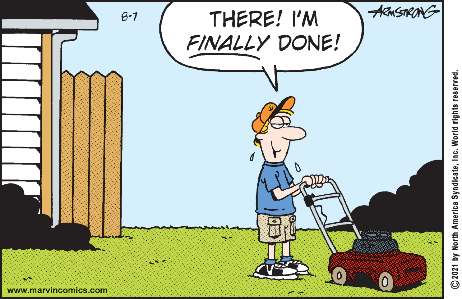 Tire OCR: THERE! I'M FINALLY DONE! 8-7 www.marvincomics.com © 2021 by North America SyndicateInc. World rights reserved. THERE! I'M FINALLY DONE! 8-7 www.marvincomics.com © 2021 by North America SyndicateInc. World rights reserved.