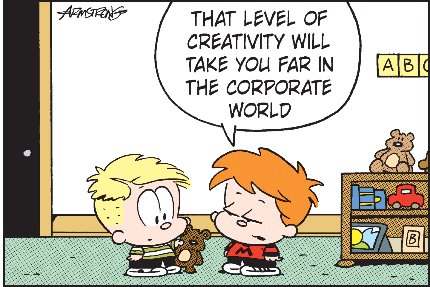 Art OCR: AMSTRNG THAT LEVEL OF CREATIVITY WILL TAKE YOU FAR IN THE CORPORATE WORLD ABO B AMSTRNG THAT LEVEL OF CREATIVITY WILL TAKE YOU FAR IN THE CORPORATE WORLD ABO B