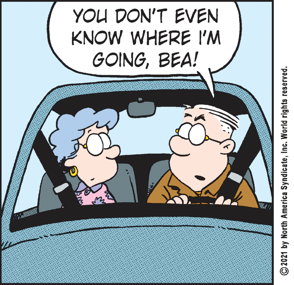 Art OCR: YOU DON'T EVEN KNOW WHERE I'M GOINGBEA! © 2021 by North America SyndicateInc. World rights reserved. YOU DON'T EVEN KNOW WHERE I'M GOINGBEA! © 2021 by North America SyndicateInc. World rights reserved.