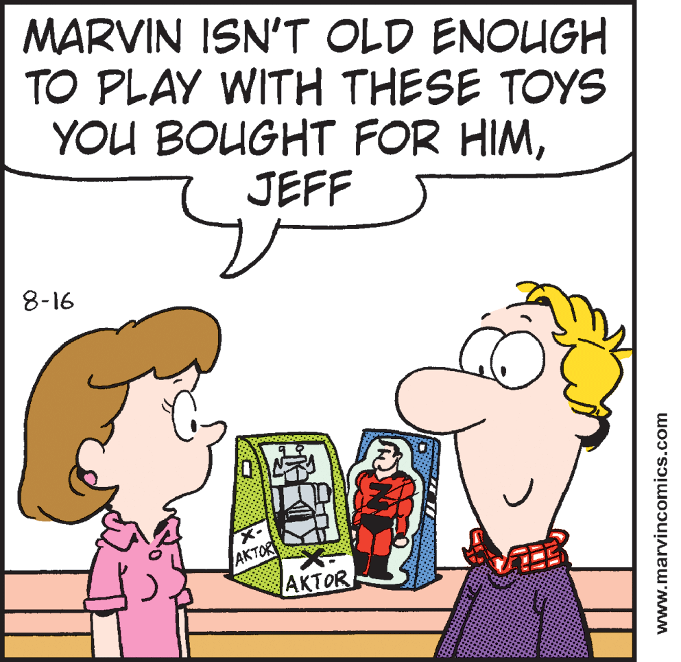 Sharing OCR: MARVIN ISN'T OLD ENOUGH TO PLAY WITH THESE TOYS YOU BOUGHT FOR HIMJEFF 8-16 AKTOR VER AKTOR www.marvincomics.com MARVIN ISN'T OLD ENOUGH TO PLAY WITH THESE TOYS YOU BOUGHT FOR HIMJEFF 8-16 AKTOR VER AKTOR www.marvincomics.com