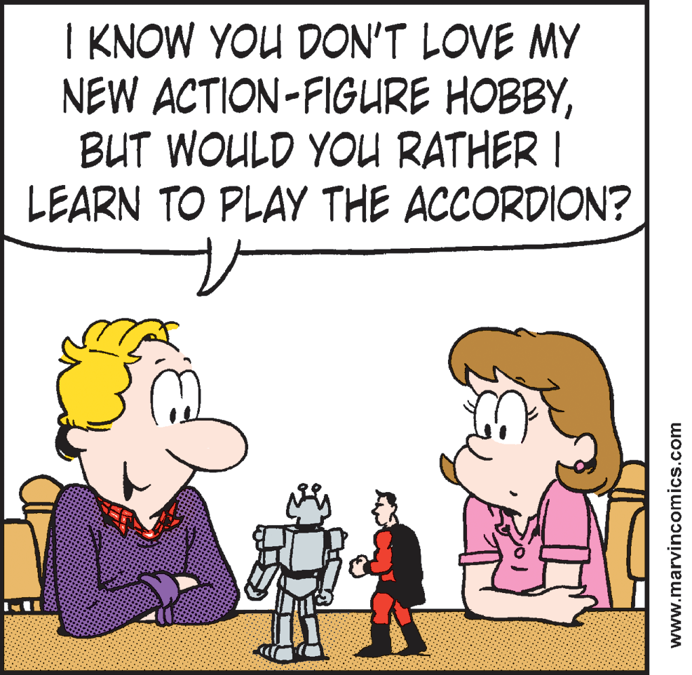 Organism OCR: I KNOW YOU DON'T LOVE MY NEW ACTION-FIGURE HOBBYBUT WOULD YOU RATHER I LEARN TO PLAY THE ACCORDION? www.marvincomics.com I KNOW YOU DON'T LOVE MY NEW ACTION-FIGURE HOBBYBUT WOULD YOU RATHER I LEARN TO PLAY THE ACCORDION? www.marvincomics.com