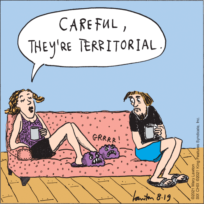 Happy OCR: CARE FULTHEY'RE TERRITORIAL. GRRRR! Yaniton 8-19 ©2021 Mary Lawton SIX CHIX ©2021 King Features SyndicateInc. CARE FULTHEY'RE TERRITORIAL. GRRRR! Yaniton 8-19 ©2021 Mary Lawton SIX CHIX ©2021 King Features Syndicate