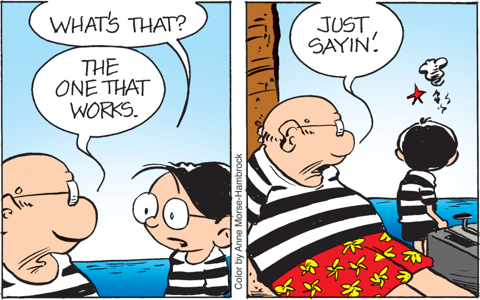 Art OCR: WHATS THAT? JUST SAYIN. THE ONE THAT WORKS. Color by Anne Morse-Hambrock WHATS THAT? JUST SAYIN. THE ONE THAT WORKS. Color by Anne Morse-Hambrock