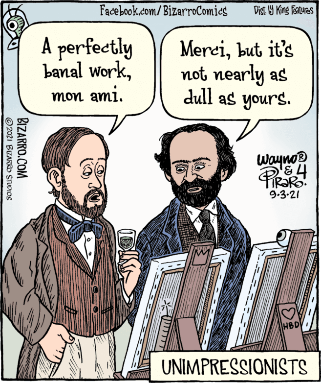 Musical instrument OCR: Facebook.com/BizarroComics Dist. Y King Featuras A perfectly banal workbut it's not nearly as dull as yours. mon amiWayno® 9.3.21 HBD UNIMPRESSIONISTS BIZARRO.COM © 2021 BIZARRO STUDIOS Facebook.com/BizarroComics Dist. Y King Featuras A perfectly banal workbut it's not nearly as dull as yours. mon amiWayno® 9.3.21 HBD UNIMPRESSIONISTS BIZARRO.COM © 2021 BIZARRO STUDIOS