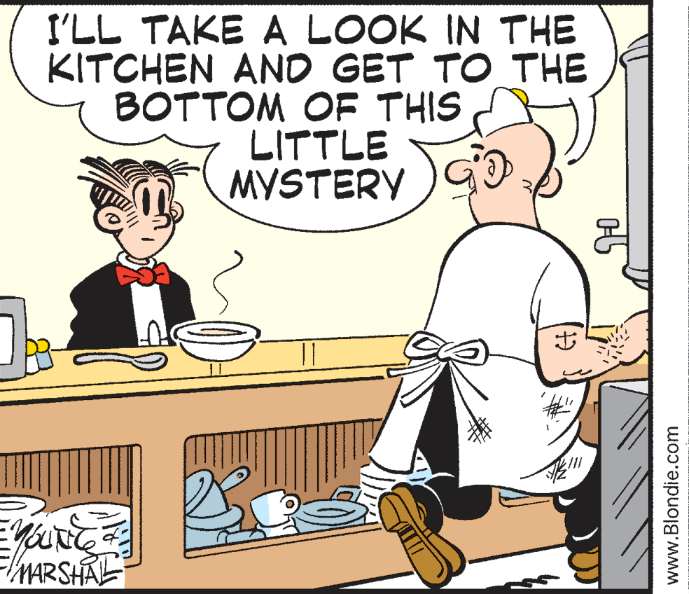 Font OCR: I'LL TAKE A LOOK IN THE KITCHEN AND GET TO THE ?????? OF THIS LITTLE MYSTERY MARSHAL www.Blondie.com I'LL TAKE A LOOK IN THE KITCHEN AND GET TO THE ?????? OF THIS LITTLE MYSTERY MARSHAL www.Blondie.com