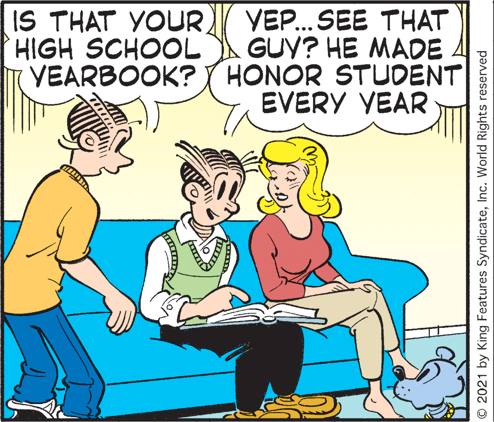 Gesture OCR: IS THAT YOURHIGH SCHOOL VEP.SEE THAT GUY? HE MADE VEARBOOK? HONOR STUDENT EVERY YEAR ... O 2021 by King Features SyndicateInc. World Rights reserved IS THAT YOURHIGH SCHOOL VEP.SEE THAT GUY? HE MADE VEARBOOK? HONOR STUDENT EVERY YEAR ... O 2021 by King Features SyndicateInc. World Rights reserved
