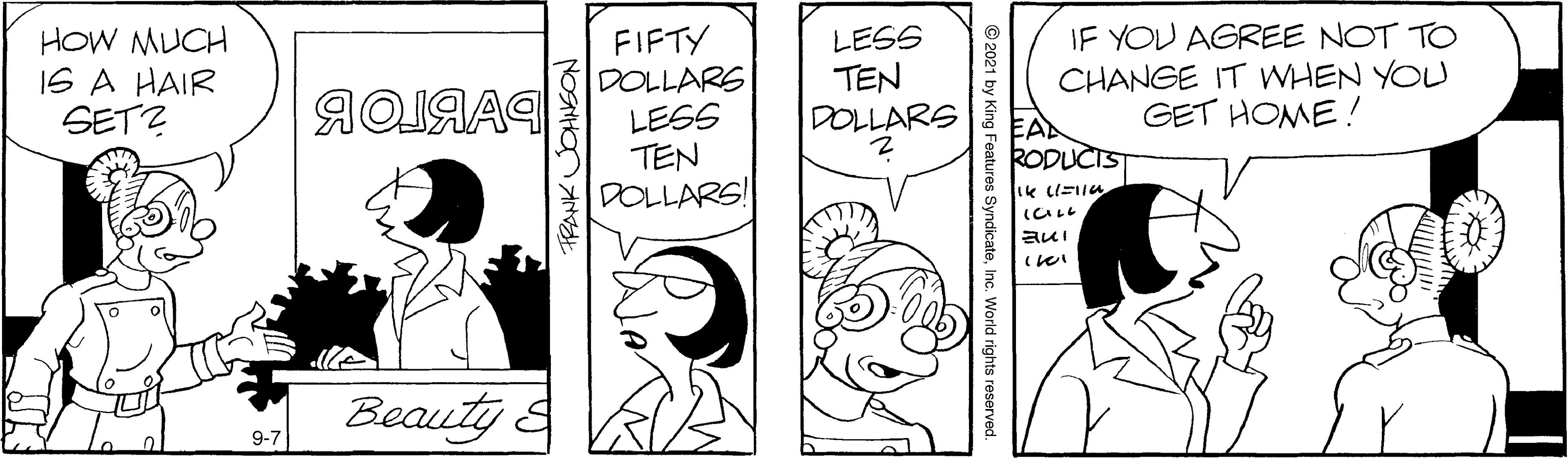 Finger OCR: HOW MUCH IS A HAIR SET? FIFTY DOLLARS LESS TEN DOLLARS! IF YOU AGREE NOT TO CHANGE IT WHEN YOU GET HOME ! LESS AOJAAG TEN DOLLARS EAD RODUCIST (?? aui Beauty & 9-7 © 2021 by King Features SyndicateInc. World rights reserved. NosH ? HOW MUCH IS A HAIR SET? FIFTY DOLLARS LESS TEN DOLLARS! IF YOU AGREE NOT TO CHANGE IT WHEN YOU GET HOME ! LESS AOJAAG TEN DOLLARS EAD RODUCIST ( ?? aui Beauty & 9-7 © 2021 by King Features SyndicateInc. World rights reserved. NosH ?