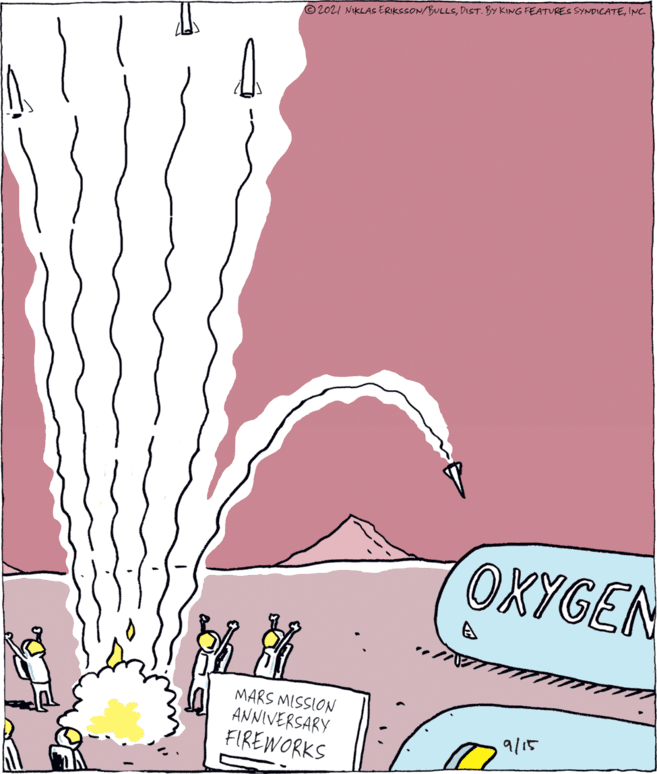 Drawing OCR: © 2021 NIKLAS ERIKSSON/BULLSINC OKYGEN MARS MISSION ANNIVERSARY FIREWORKS 9/15 © 2021 NIKLAS ERIKSSON/BULLSDIST. BY KING FEATURES SYNDICATEINC OKYGEN MARS MISSION ANNIVERSARY FIREWORKS 9/15