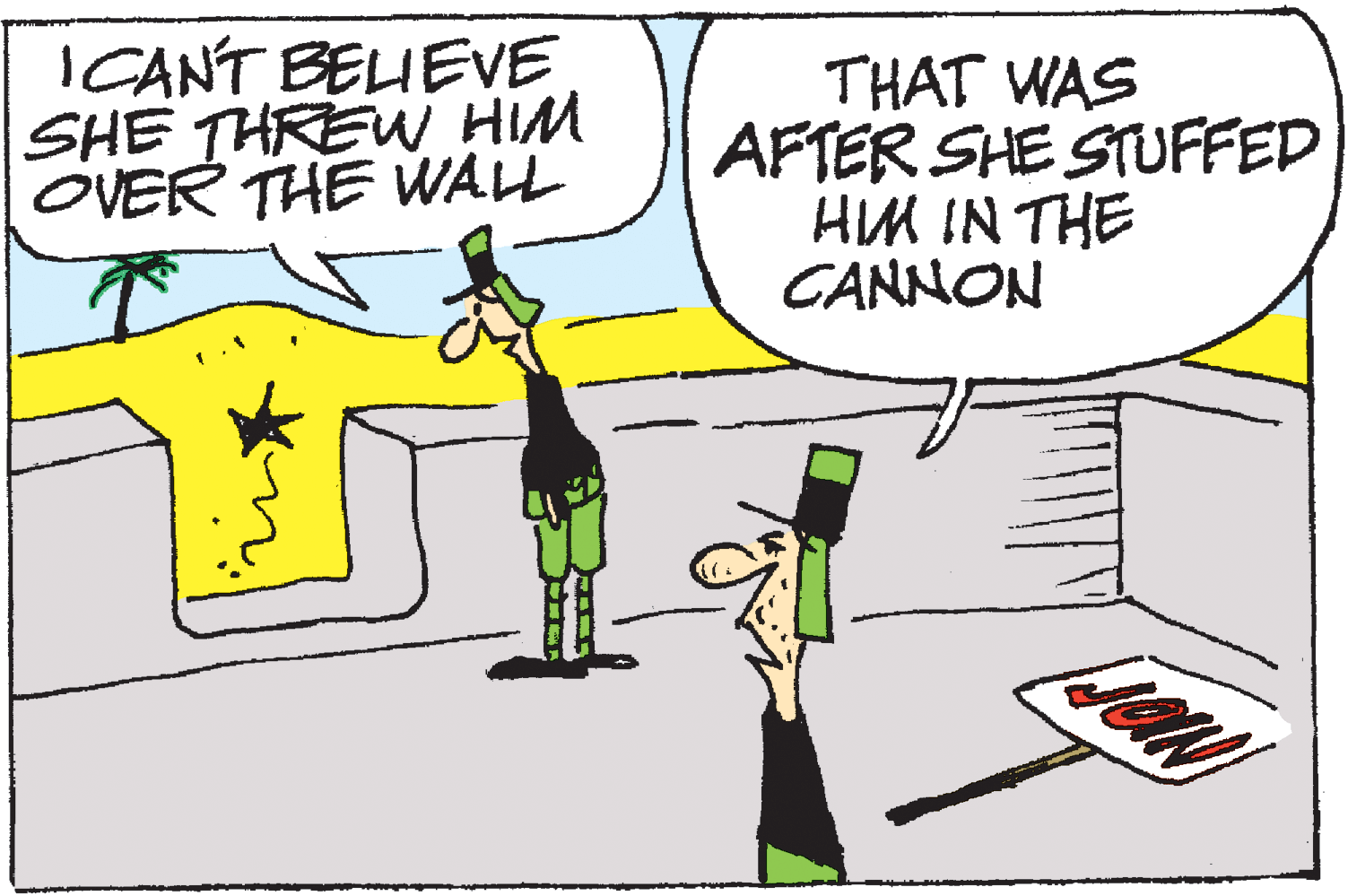 Rectangle OCR: ICANT BELIEVE SHE THREW HIM OVER THE WALL THAT WAS AFTER SHE STUFFED HIM IN THE CANNON ICANT BELIEVE SHE THREW HIM OVER THE WALL THAT WAS AFTER SHE STUFFED HIM IN THE CANNON